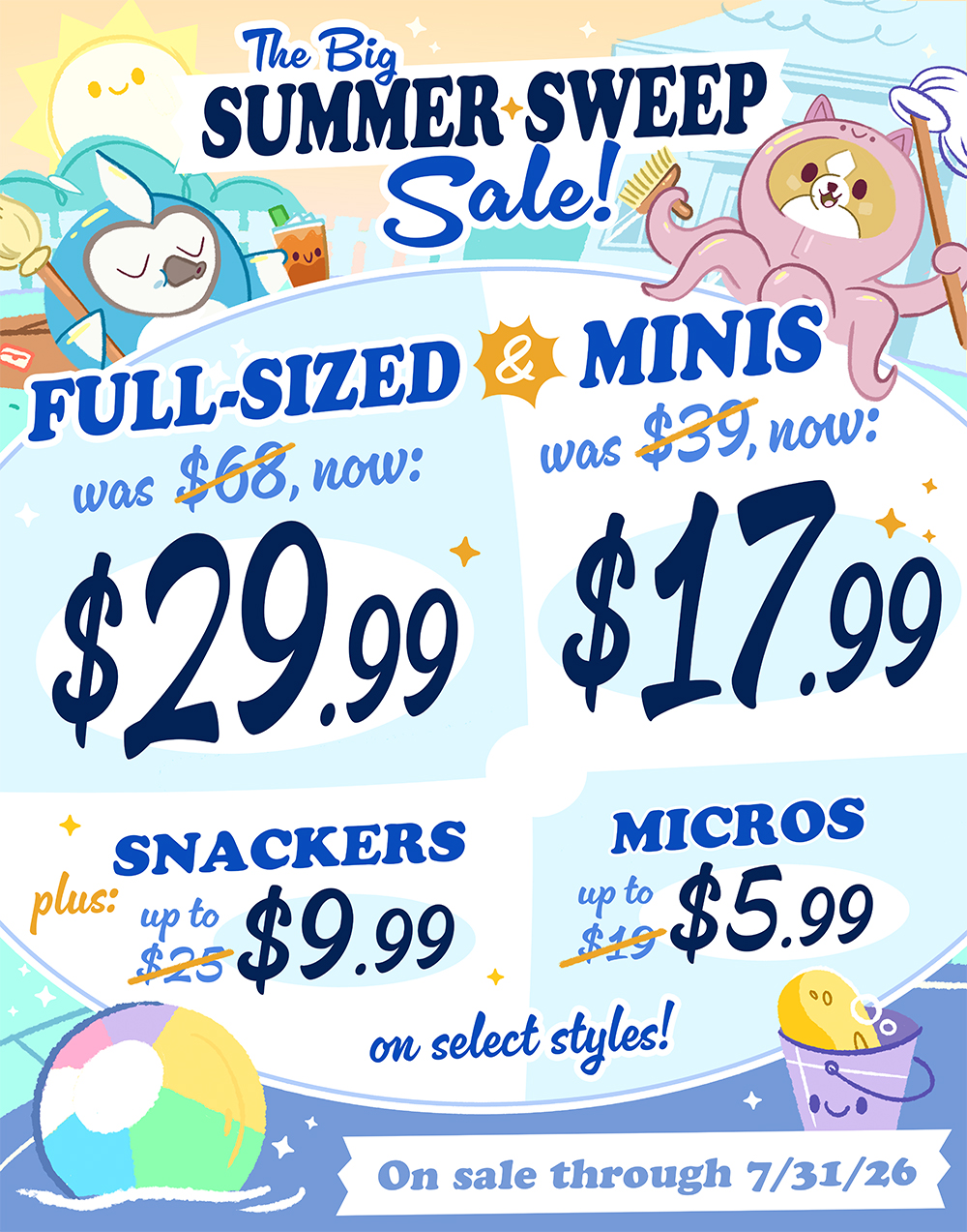 The Big Summer Sweep Sale: Full sized Squish are $29.99. Minis are $17.99. Snackers are $9.99. Micros are $5.99.